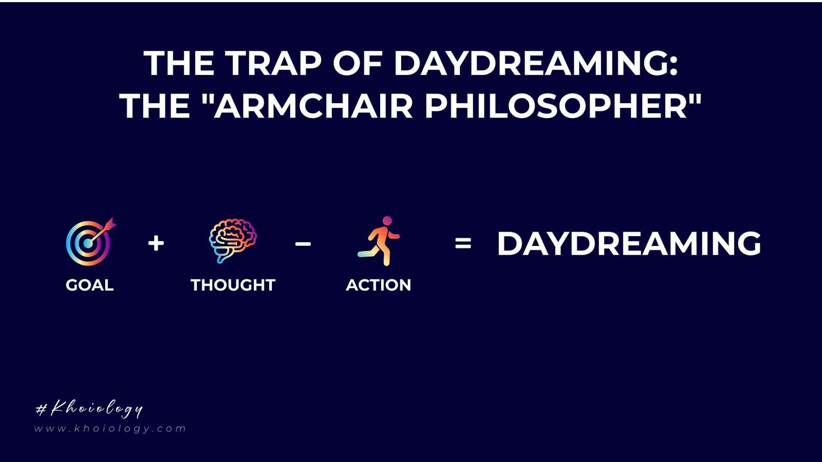 The Trap of Daydreaming: The "Armchair Philosopher"
